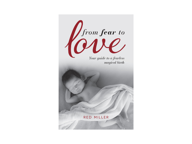 From Fear to Love: Your Guide to a Fearless Magical Birth